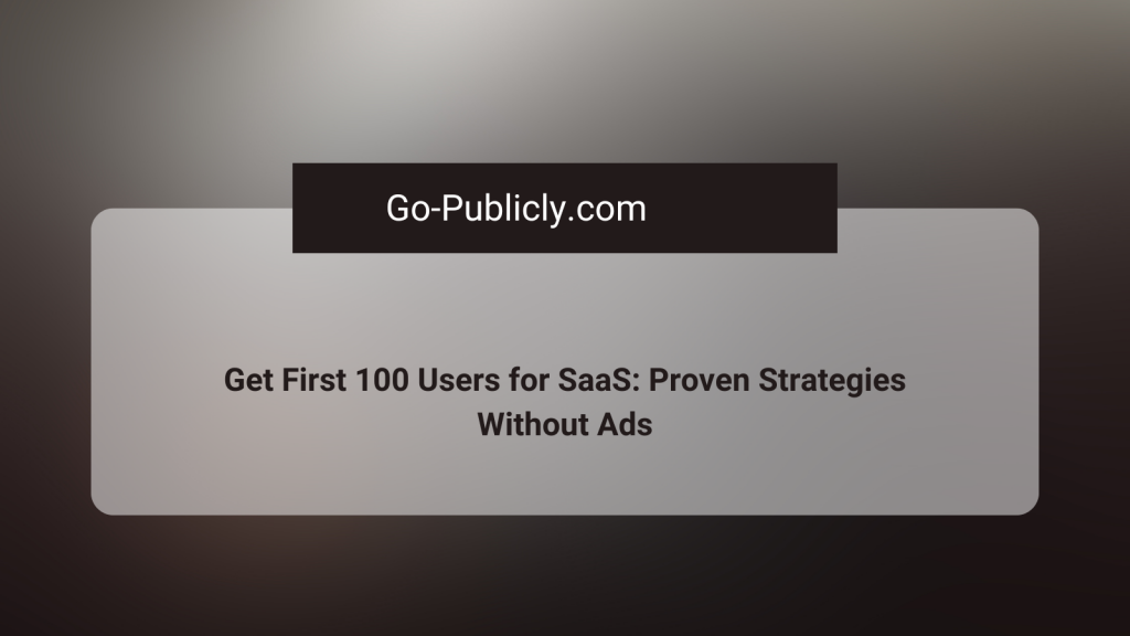 get first 100 users for SaaS